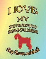 I Love My Standard Schnauzer - Dog Owner Notebook