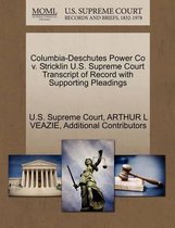 Columbia-Deschutes Power Co V. Stricklin U.S. Supreme Court Transcript of Record with Supporting Pleadings
