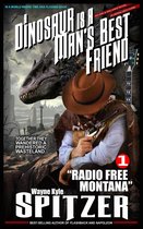 A Dinosaur Is A Man's Best Friend (A Serialized Novel), Part One: "Radio Free Montana"