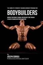 The Complete Strength Training Workout Program for Bodybuilders