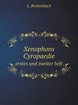 Xenophons Cyropaedie erstes und zweiter heft