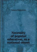 Necessity of popular education, as a national object