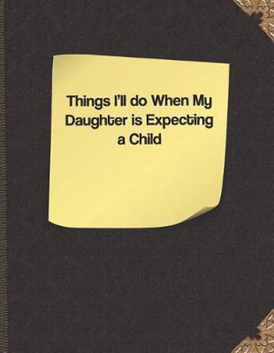 Things I'll Do When My Daughter Is Expecting a Child - cover