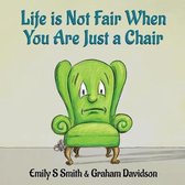 Life is Not Fair When You Are Just a Chair