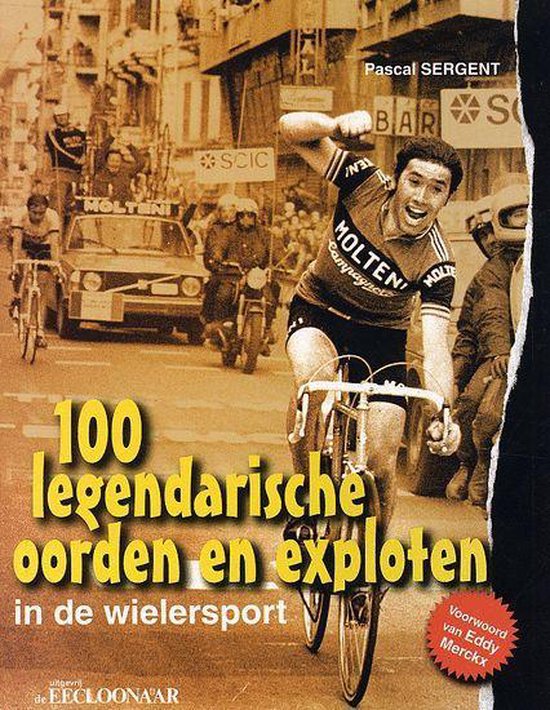 Cover van het boek '100 legendarische oorden en exploten' van Pascal Sergent en Roger de Maertelaere