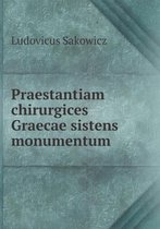 Praestantiam chirurgices Graecae sistens monumentum