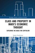 Routledge Frontiers of Political Economy - Class and Property in Marx's Economic Thought