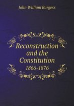 Reconstruction and the Constitution 1866-1876