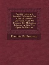 Scritti Letterari Raccolti E Ordinati Per Cura Di Gaetano Ghivizzani