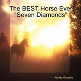 The BEST Horse Ever!  Seven Diamonds