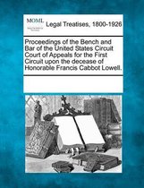 Proceedings of the Bench and Bar of the United States Circuit Court of Appeals for the First Circuit Upon the Decease of Honorable Francis Cabbot Lowell.