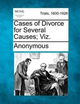 Cases of Divorce for Several Causes; Viz.