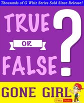 GWhizBooks.com - Gone Girl - True or False?