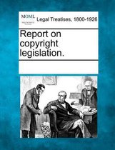 Report on Copyright Legislation.