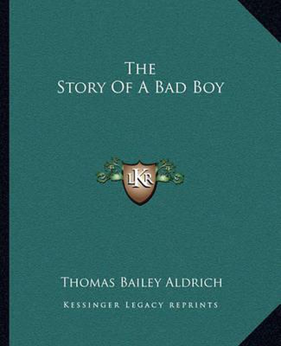 The Story Of A Bad Boy van Thomas Bailey Aldrich