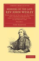 Cambridge Library Collection - Religion Memoirs of the Late Rev. John Wesley, A.M.