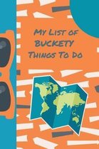 My List of Buckety Things to Do