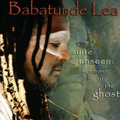 Babatunde Lea - Suite Unseen Summoner Of The Ghost (CD)