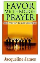 Favor Me Through Prayer