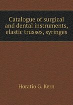 Catalogue of Surgical and Dental Instruments, Elastic Trusses, Syringes