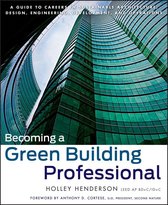 Wiley Series in Sustainable Design 33 - Becoming a Green Building Professional