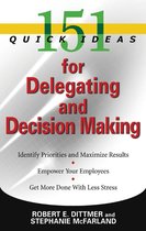 151 Quick Ideas - 151 Quick Ideas for Delegating and Decision Making