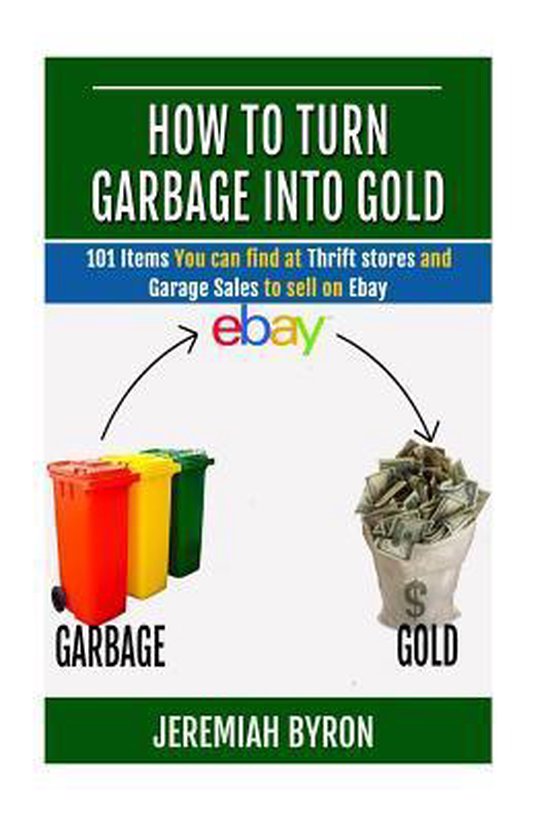 How to Turn Garbage Into Gold- How to turn Garbage into Gold - cover