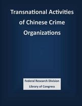 Transnational Activities of Chinese Crime Organizations