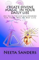 Create Divine Magic in Your Daily Life