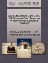 Allied Stevedoring Corp V. U S U.S. Supreme Court Transcript of Record with Supporting Pleadings