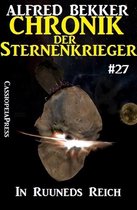 Alfred Bekker's Chronik der Sternenkrieger 27 - In Ruuneds Reich - Chronik der Sternenkrieger #27