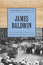 Historical Guides to American Authors - A Historical Guide to James Baldwin