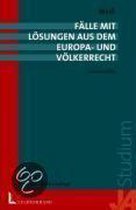 Fälle mit Lösungen aus dem Europa- und Völkerrecht