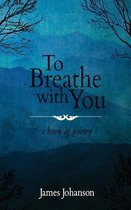 To Breathe with You