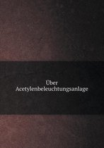 UEber Acetylenbeleuchtungsanlage