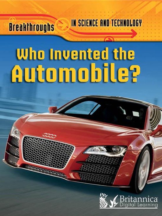 Breakthroughs In Science And Technology Who Invented The Automobile