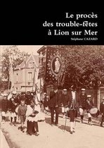 Le Proces Des Trouble-Fetes a Lion Sur Mer
