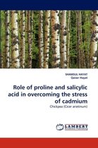 Role of proline and salicylic acid in overcoming the stress of cadmium