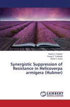 Synergistic Suppression of Resistance in Helicoverpa armigera (Hubner)