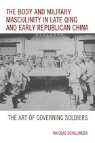The Body and Military Masculinity in Late Qing and Early Republican China
