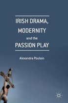 Irish Drama, Modernity and the Passion Play