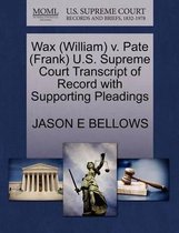 Wax (William) V. Pate (Frank) U.S. Supreme Court Transcript of Record with Supporting Pleadings