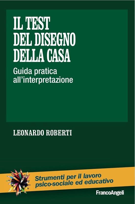 Il test del disegno della casa. Guida pratica all'interpreta ... - cover