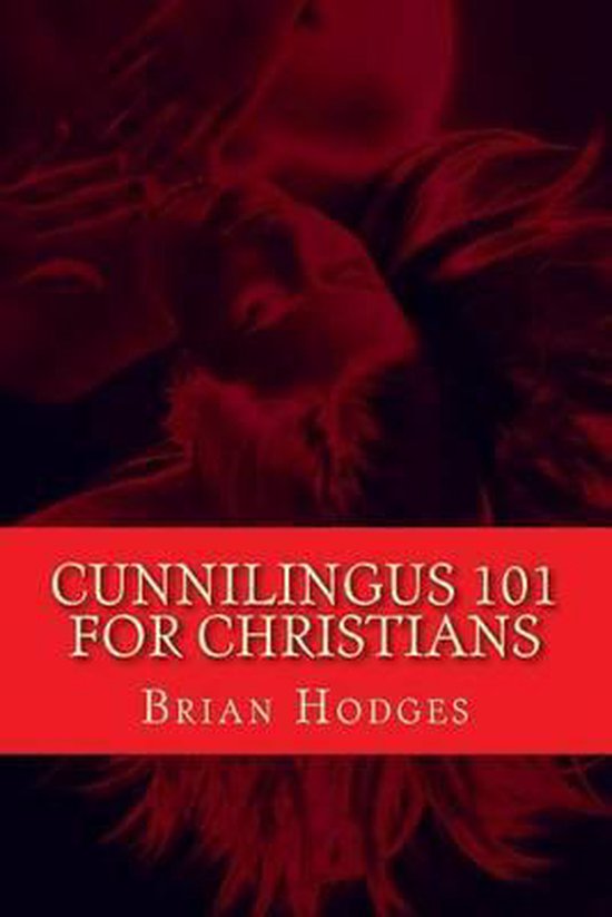 Boekomslag: Cunnilingus 101 for Christians door Brian Hodges in rood en zwart.