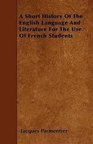 A Short History Of The English Language And Literature For The Use Of French Students