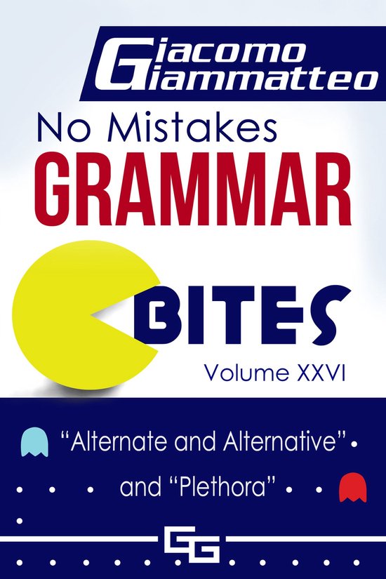 No Mistakes Grammar Bites, Volume XXVI, “Alternate and Alt ... - cover