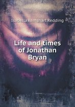 Life and times of Jonathan Bryan