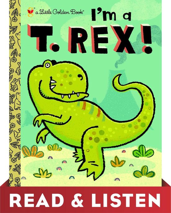 Little Golden Book - I'm a T. Rex! Read & Listen Edition
