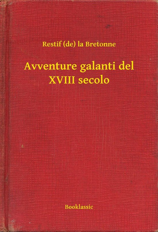 Avventure galanti del XVIII secolo (ebook), Rétif De La Bretonne