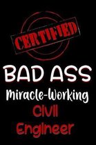 Certified Bad Ass Miracle-Working Civil Engineer